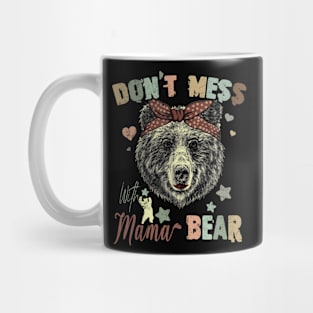don't mess with mama bear mother's day Mug